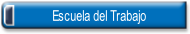 Escuela del Trabajo.